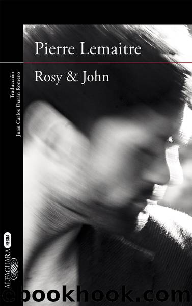 Rosy & John (Un caso del comandante Camille Verhoeven 3) by Pierre Lemaitre