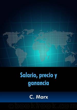 SALARIO, PRECIO Y GANANCIA by C. Marx