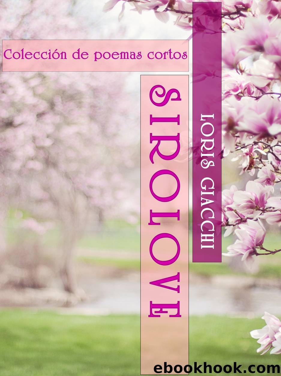 SIROLOVE. ColecciÃ³n de poemas cortos. by Loris Giacchi