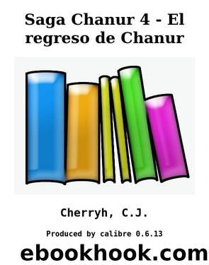 Saga Chanur 4 - El regreso de Chanur by Cherryh C.J
