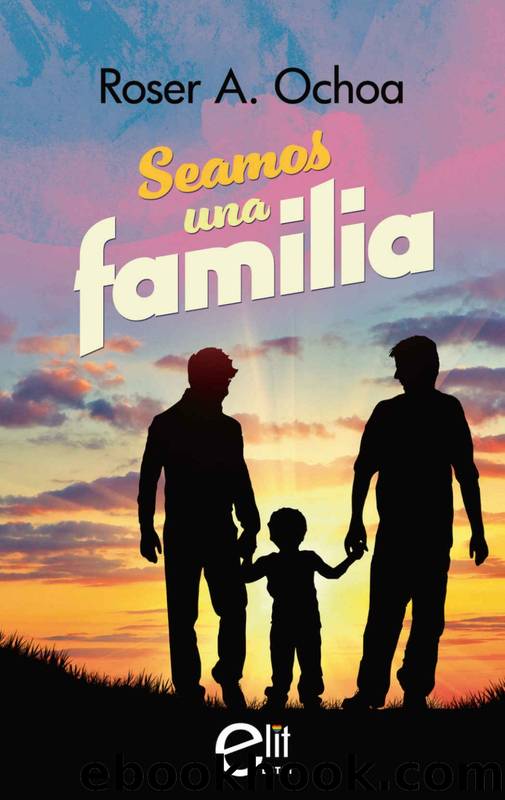 Seamos Una Familia by Roser A. Ochoa