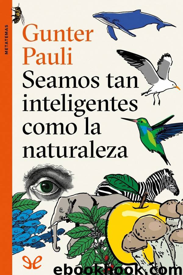 Seamos tan inteligentes como la naturaleza by Gunter Pauli
