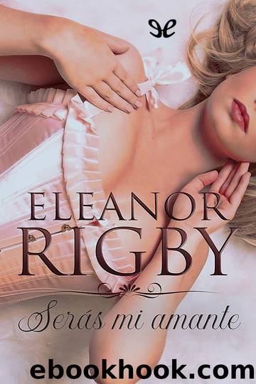 SerÃ¡s mi amante by Eleanor Rigby