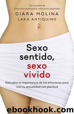 Sexo sentido, sexo vivido by Ciara Molina & Lara Antiquino