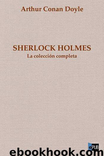 Sherlock Holmes. La colección completa by Arthur Conan Doyle