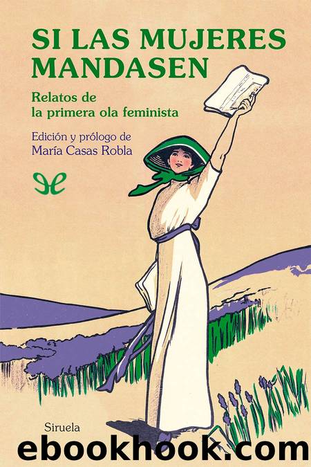 Si las mujeres mandasen - Relatos de la primera ola feminista by AA. VV