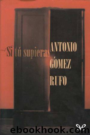 Si tÃº supieras by Antonio Gómez Rufo
