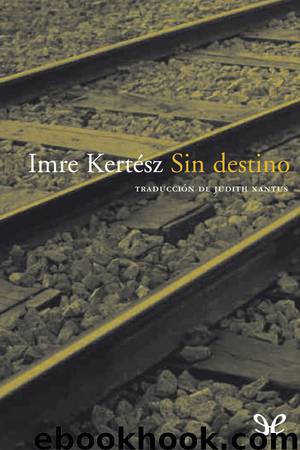 Sin destino by Imre Kertész
