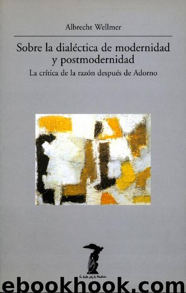 Sobre la dialéctica de modernidad y postmodernidad by Albrecht Wellmer
