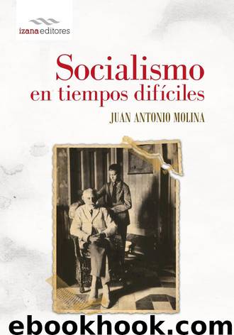 Socialismo en tiempos difíciles by Juan Antonio Molina