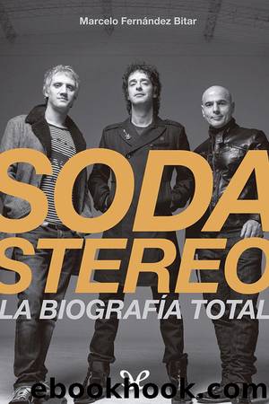 Soda Stereo. La biografÃ­a total by Marcelo Fernandez Bitar