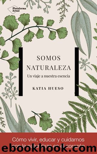 Somos naturaleza by Katia Hueso