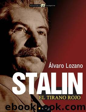 Stalin, el tirano rojo by Álvaro Lozano Cutanda