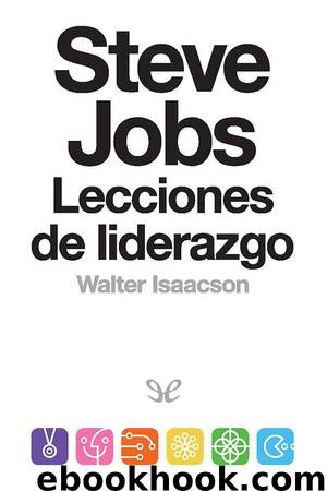 Steve Jobs: Lecciones de liderazgo by Walter Isaacson