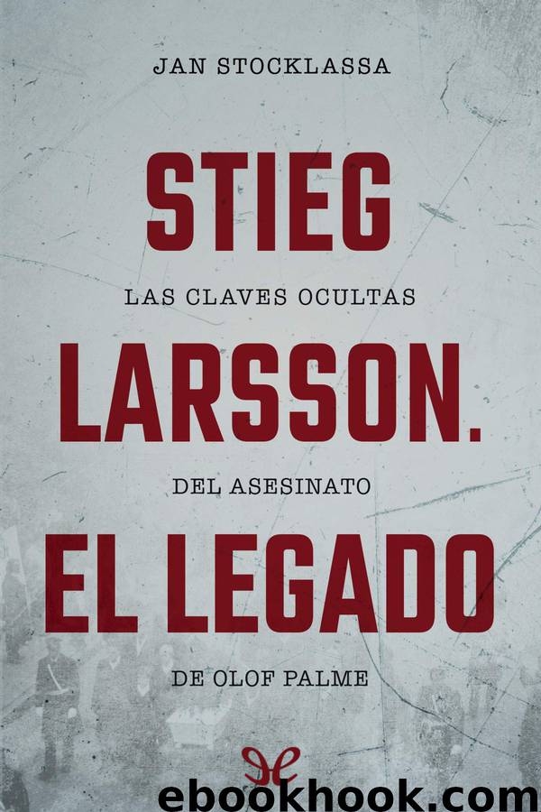 Stieg Larsson. El legado by Jan Stocklassa