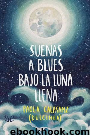 Suenas a blues bajo la luna llena by Paola Calasanz