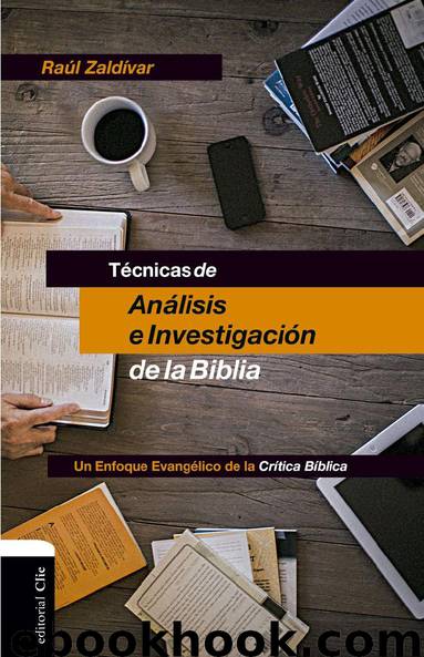 Técnicas de análisis e investigación de la Biblia. Un enfoque evangélico a la crítica bíblica by Raúl Zaldívar