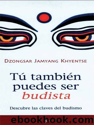 Tú también puedes ser budista by Dzongsar Jamyang Khyentse
