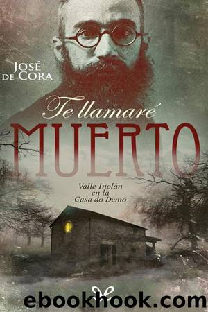 Te llamarÃ© muerto by José de Cora