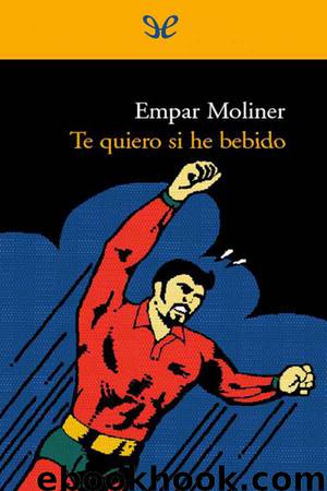 Te quiero si he bebido by Empar Moliner