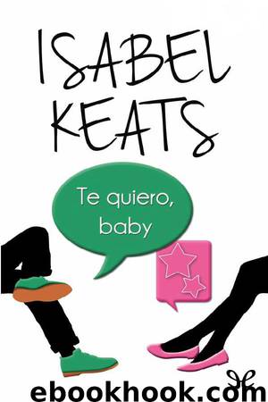 Te quiero, baby by Isabel Keats