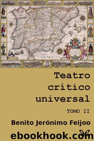Teatro crítico universal. Tomo II by Benito Jerónimo Feijoo
