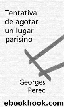 Tentativa De Agotar Un Lugar Parisino by Georges Perec