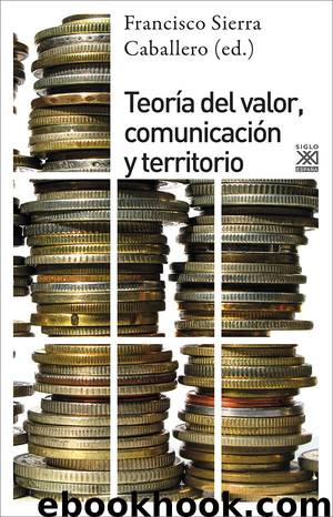 Teoría del valor, comunicación y territorio by Francisco Sierra (ed.)