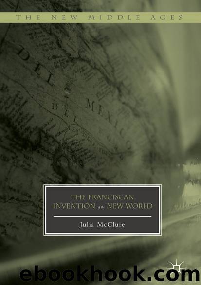 The Franciscan Invention of the New World by Julia McClure