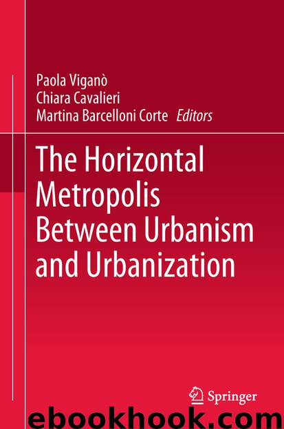 The Horizontal Metropolis Between Urbanism and Urbanization by Paola Viganò Chiara Cavalieri & Martina Barcelloni Corte