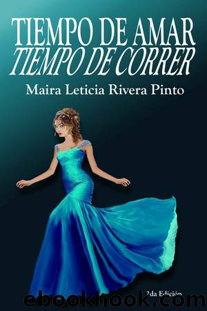 Tiempo de amar, tiempo de correr by Maira Leticia Rivera Pinto