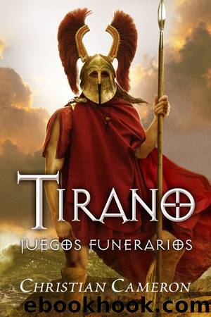 Tirano III. Juegos funerarios by Christian Cameron