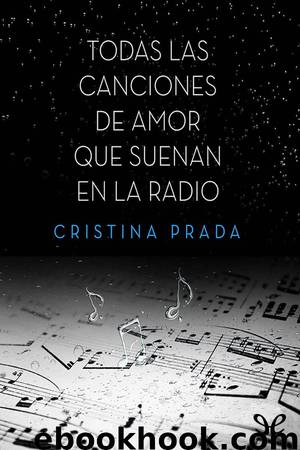 Todas las canciones de amor que suenan en la radio by Cristina Prada