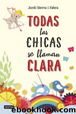 Todas las chicas se llaman Clara by Jordi Sierra i Fabra