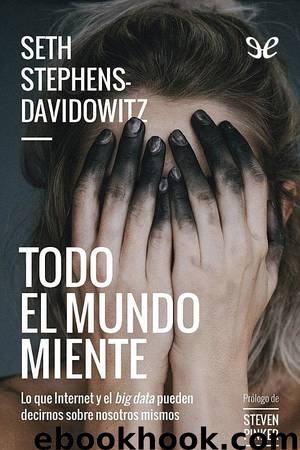 Todo el mundo miente by Seth Stephens-Davidowitz