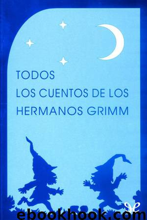 Todos los cuentos de los hermanos Grimm by Jacob Grimm & Wilhelm Grimm
