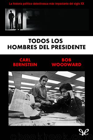 Todos los hombres del presidente by Carl Bernstein & Bob Woodward