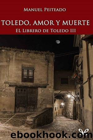 Toledo, amor y muerte by Manuel Peiteado