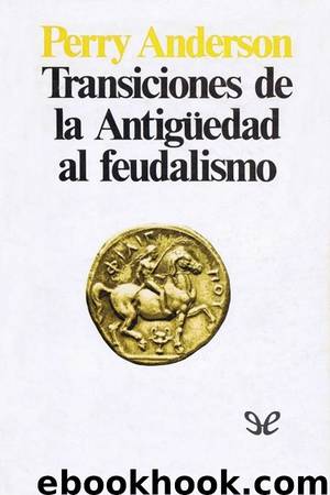 Transiciones de la Antigüedad al feudalismo by Perry Anderson