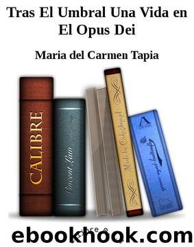 Tras el umbral una vida en el opus dei by Maria del Carmen Tapia