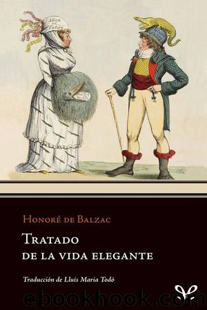 Tratado de la vida elegante (tr. de L. M. TodÃ³) by Honoré de Balzac