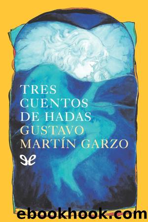 Tres cuentos de hadas by Gustavo Martín Garzo
