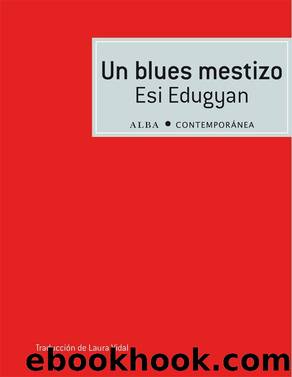 Un blues mestizo (ContemporÃ¡nea) (Spanish Edition) by Esi Edugyan