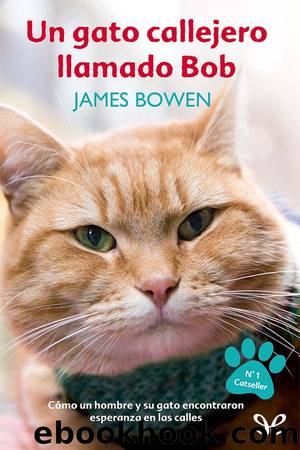 Un gato callejero llamado Bob by James Bowen