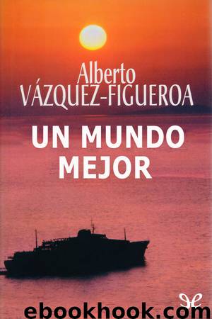 Un mundo mejor by Alberto Vázquez-Figueroa