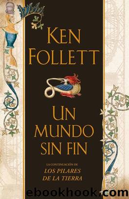 Un mundo sin fin (Saga Los pilares de la Tierra 2) (Spanish Edition) by Ken Follett