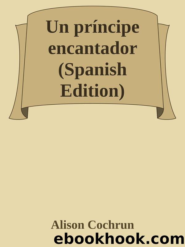 Un prÃ­ncipe encantador (Spanish Edition) by Alison Cochrun