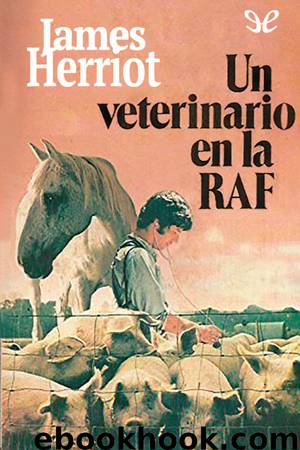 Un veterinario en la RAF by James Herriot
