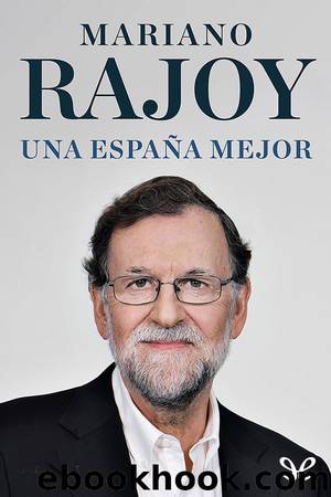 Una EspaÃ±a mejor by Mariano Rajoy