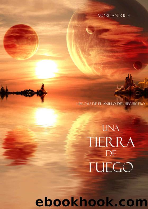 Una Tierra de Fuego (Libro #12 De El Anillo del Hechicero) (Spanish Edition) by Morgan Rice